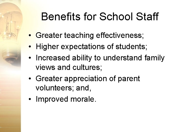 Benefits for School Staff • Greater teaching effectiveness; • Higher expectations of students; •