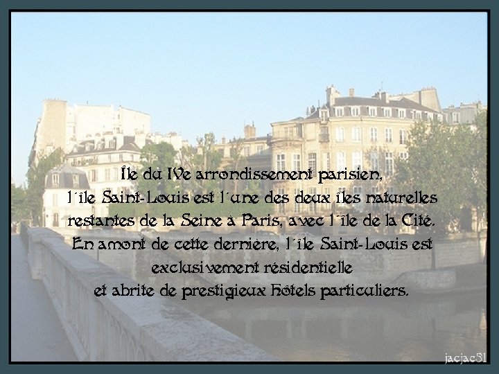 Île du IVe arrondissement parisien, l'île Saint-Louis est l'une des deux îles naturelles restantes