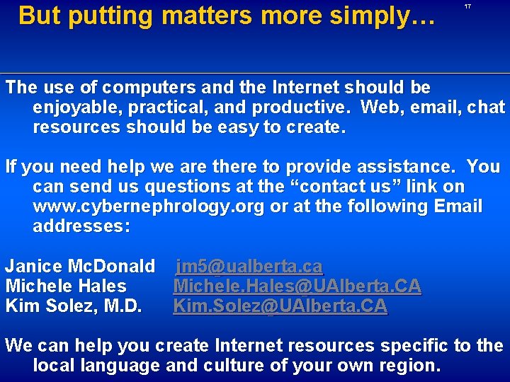 But putting matters more simply… 17 The use of computers and the Internet should