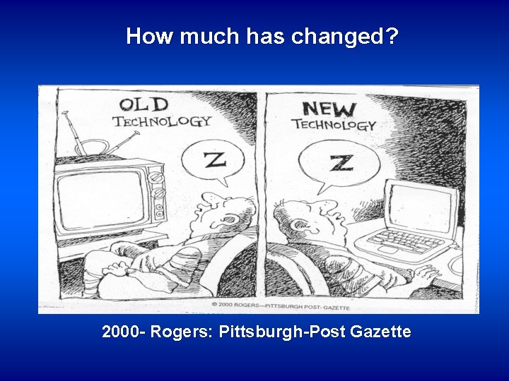 How much has changed? 2000 - Rogers: Pittsburgh-Post Gazette 