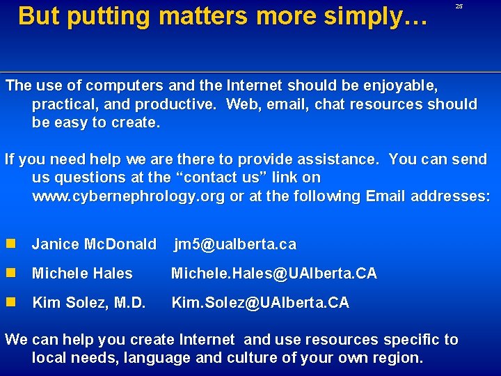 But putting matters more simply… 25 The use of computers and the Internet should