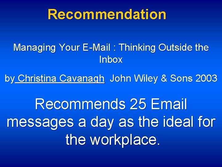 Recommendation Managing Your E-Mail : Thinking Outside the Inbox by Christina Cavanagh John Wiley