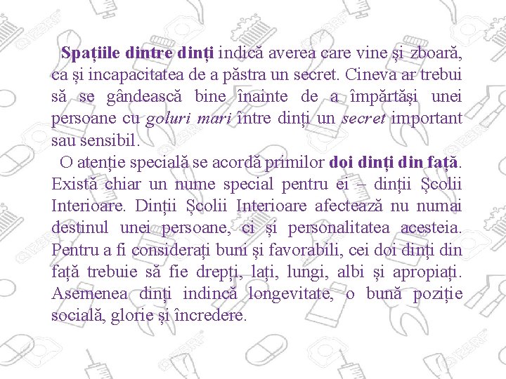 Spațiile dintre dinți indică averea care vine și zboară, ca și incapacitatea de a