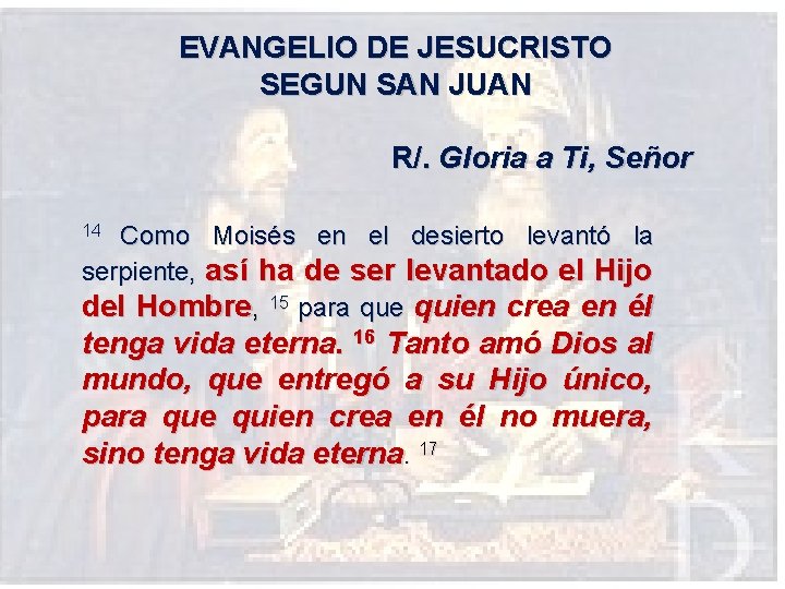 EVANGELIO DE JESUCRISTO SEGUN SAN JUAN R/. Gloria a Ti, Señor Como Moisés en