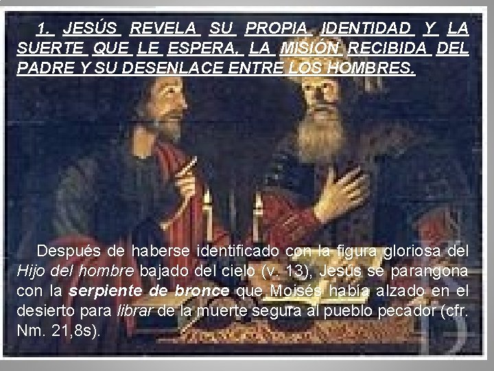 1. JESÚS REVELA SU PROPIA IDENTIDAD Y LA SUERTE QUE LE ESPERA, LA MISIÓN