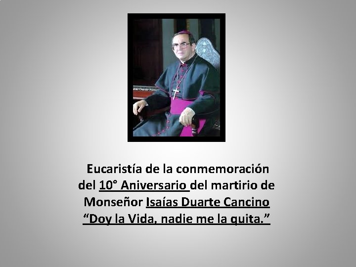 Eucaristía de la conmemoración del 10° Aniversario del martirio de Monseñor Isaías Duarte Cancino