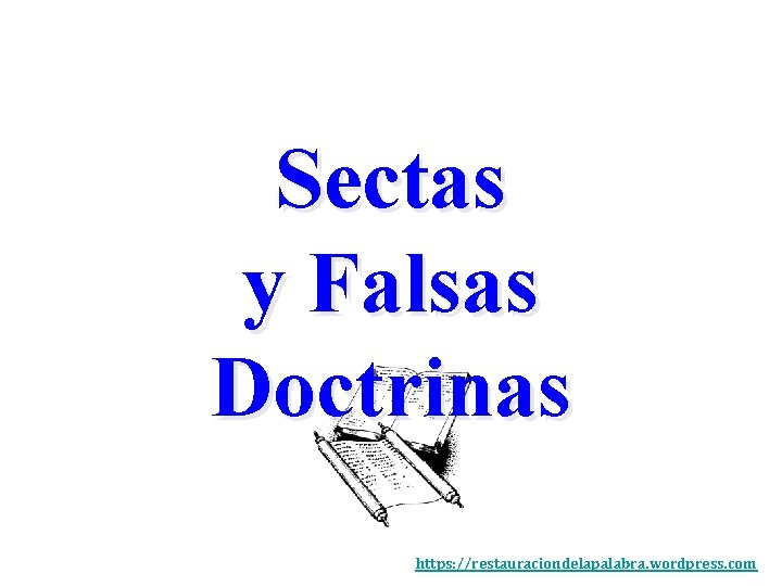 Sectas y Falsas Doctrinas https: //restauraciondelapalabra. wordpress. com 