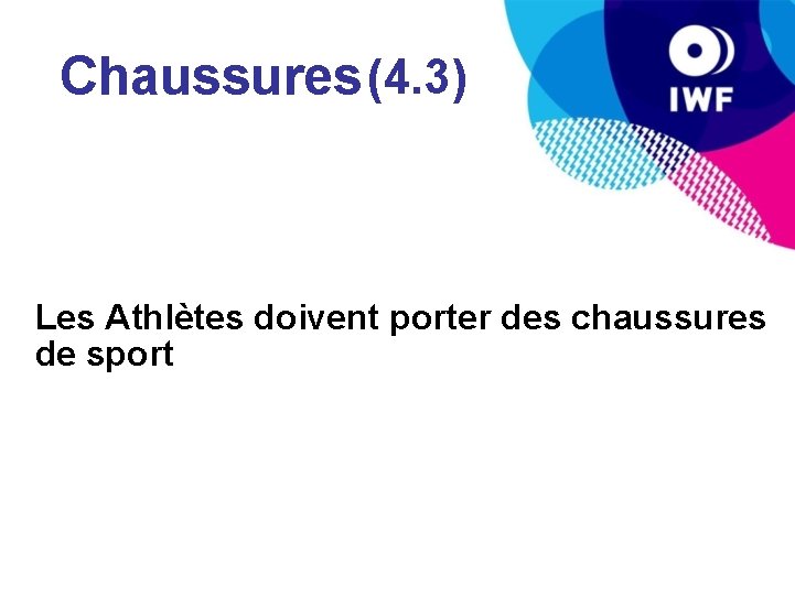 Chaussures (4. 3) Les Athlètes doivent porter des chaussures de sport 