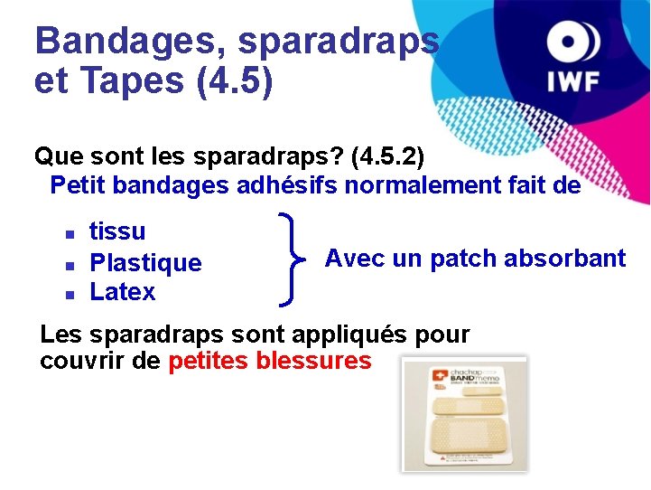 Bandages, sparadraps et Tapes (4. 5) Que sont les sparadraps? (4. 5. 2) Petit