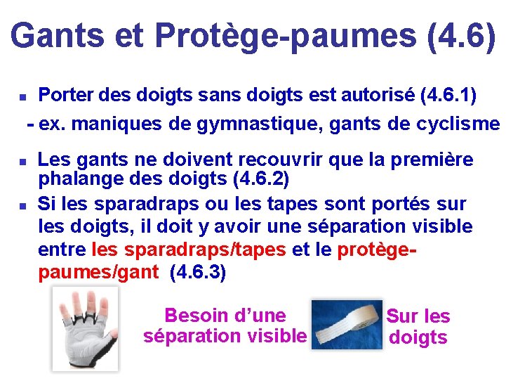 Gants et Protège-paumes (4. 6) Porter des doigts sans doigts est autorisé (4. 6.