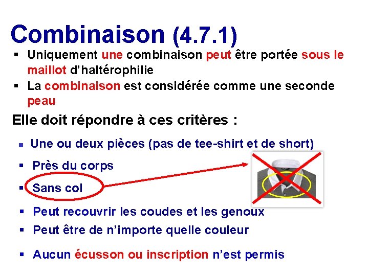Combinaison (4. 7. 1) § Uniquement une combinaison peut être portée sous le maillot
