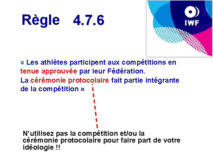 Règle 4. 7. 6 « Les athlètes participent aux compétitions en tenue approuvée par