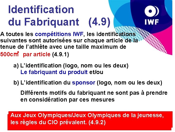 Identification du Fabriquant (4. 9) A toutes les compétitions IWF, les identifications suivantes sont