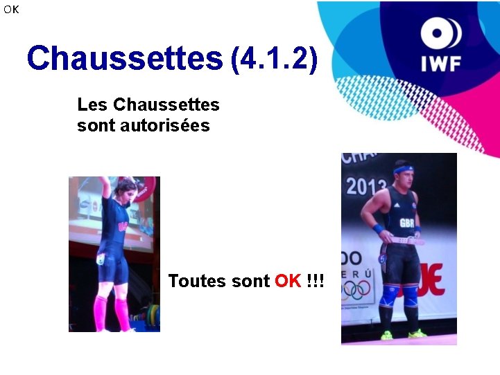 OK Chaussettes (4. 1. 2) Les Chaussettes sont autorisées Toutes sont OK !!! 