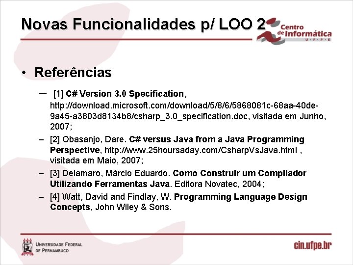 Novas Funcionalidades p/ LOO 2 • Referências – [1] C# Version 3. 0 Specification,