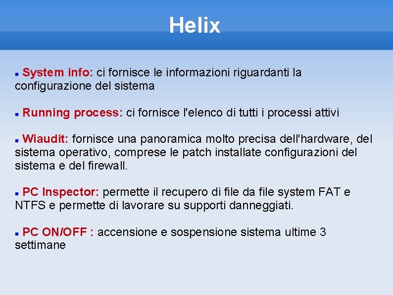 Helix System info: ci fornisce le informazioni riguardanti la configurazione del sistema Running process: