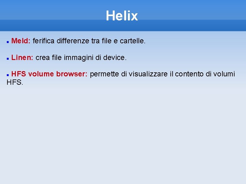 Helix Meld: ferifica differenze tra file e cartelle. Linen: crea file immagini di device.