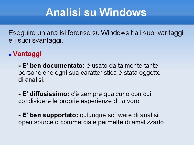 Analisi su Windows Eseguire un analisi forense su Windows ha i suoi vantaggi e