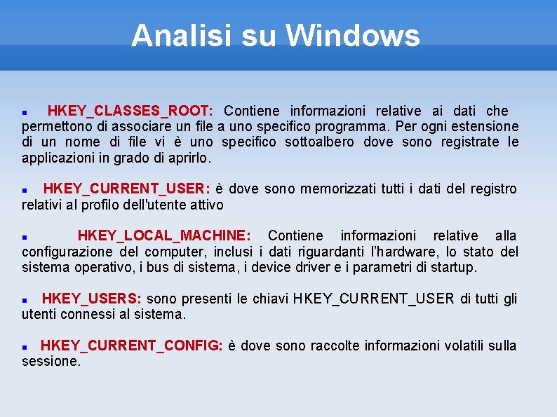 Analisi su Windows HKEY_CLASSES_ROOT: Contiene informazioni relative ai dati che permettono di associare un