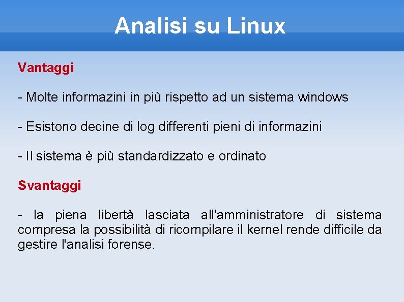 Analisi su Linux Vantaggi - Molte informazini in più rispetto ad un sistema windows