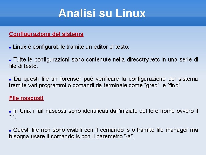 Analisi su Linux Configurazione del sistema Linux è configurabile tramite un editor di testo.