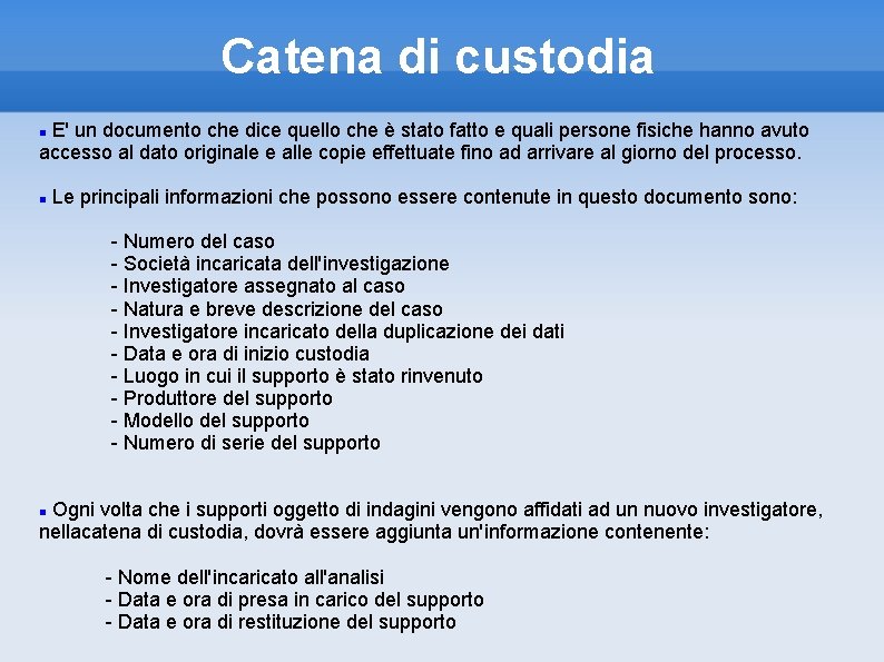 Catena di custodia E' un documento che dice quello che è stato fatto e