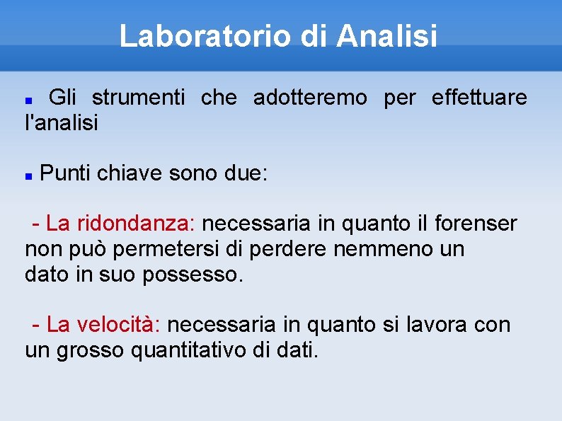 Laboratorio di Analisi Gli strumenti che adotteremo per effettuare l'analisi Punti chiave sono due: