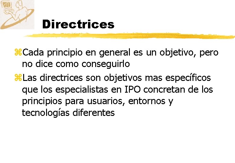 Directrices z. Cada principio en general es un objetivo, pero no dice como conseguirlo