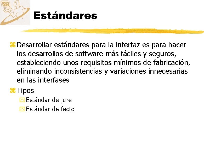 Estándares z Desarrollar estándares para la interfaz es para hacer los desarrollos de software