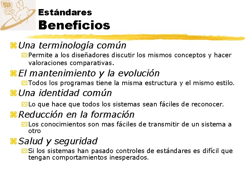 Estándares Beneficios z Una terminología común y Permite a los diseñadores discutir los mismos