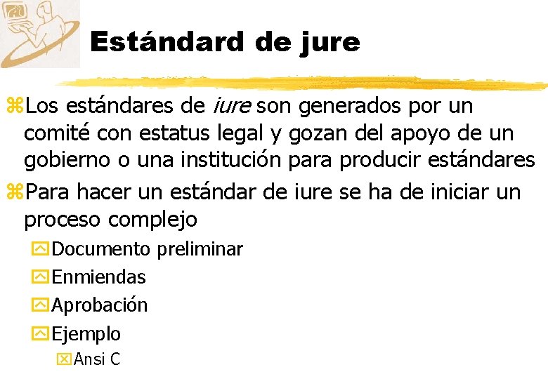 Estándard de jure z. Los estándares de iure son generados por un comité con
