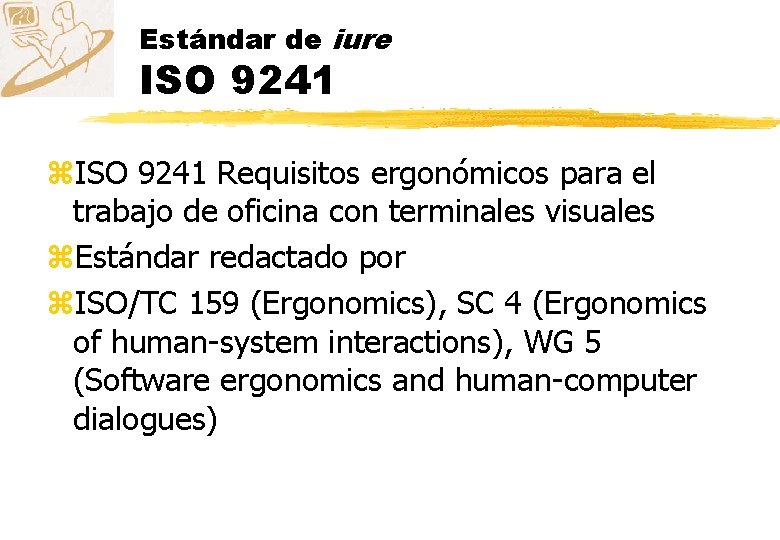 Estándar de iure ISO 9241 z. ISO 9241 Requisitos ergonómicos para el trabajo de