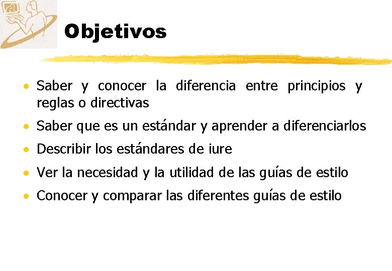 Objetivos · Saber y conocer la diferencia entre principios y reglas o directivas ·