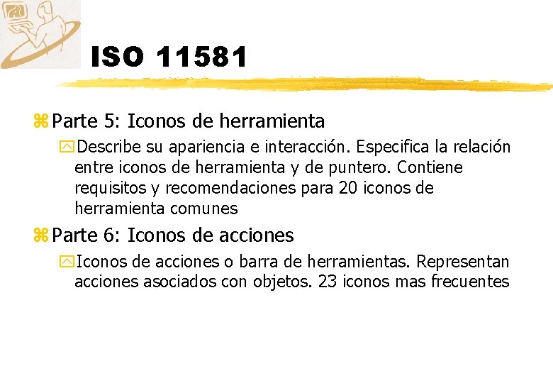 ISO 11581 z Parte 5: Iconos de herramienta y. Describe su apariencia e interacción.