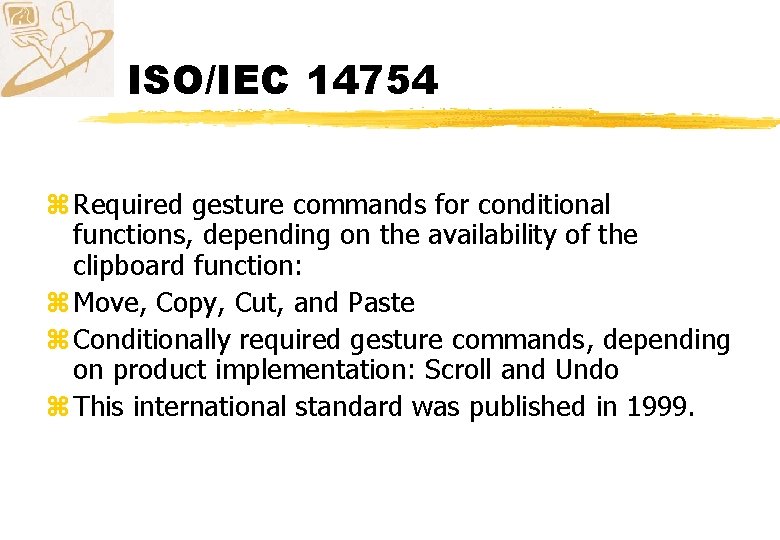 ISO/IEC 14754 z Required gesture commands for conditional functions, depending on the availability of