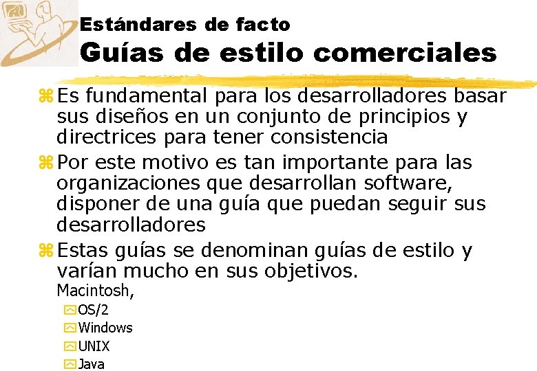 Estándares de facto Guías de estilo comerciales z Es fundamental para los desarrolladores basar