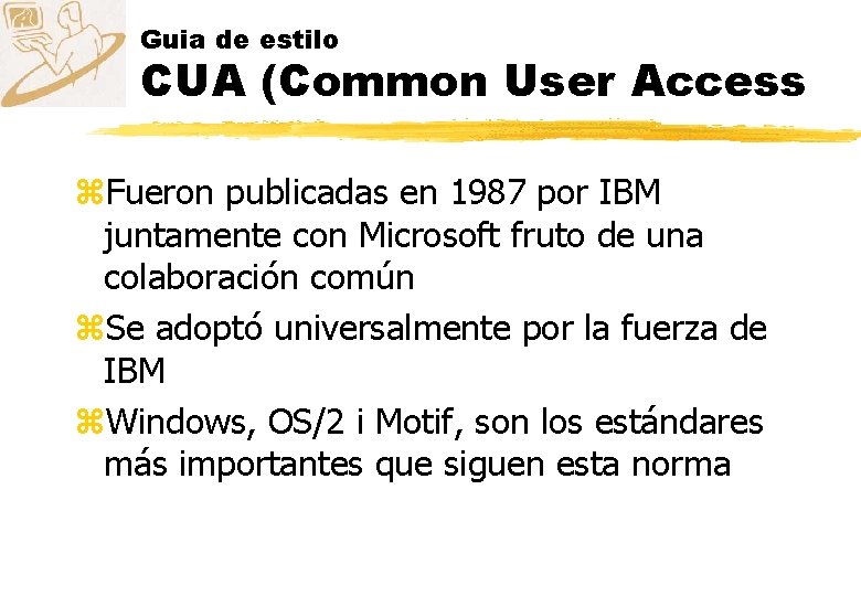 Guia de estilo CUA (Common User Access z. Fueron publicadas en 1987 por IBM