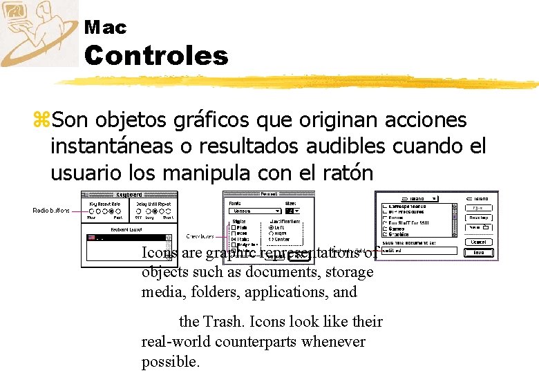 Mac Controles z. Son objetos gráficos que originan acciones instantáneas o resultados audibles cuando