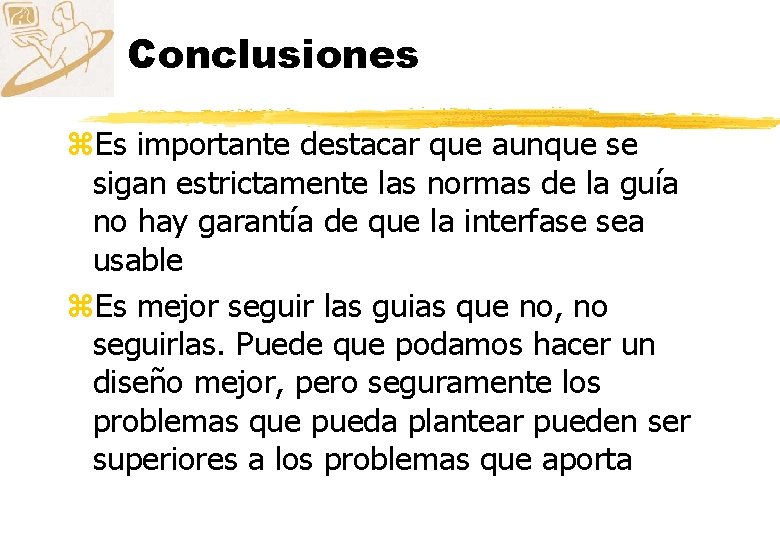 Conclusiones z. Es importante destacar que aunque se sigan estrictamente las normas de la