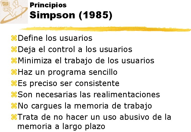 Principios Simpson (1985) z. Define los usuarios z. Deja el control a los usuarios