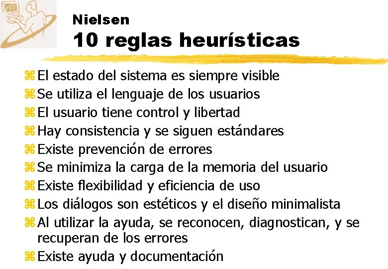 Nielsen 10 reglas heurísticas z El estado del sistema es siempre visible z Se