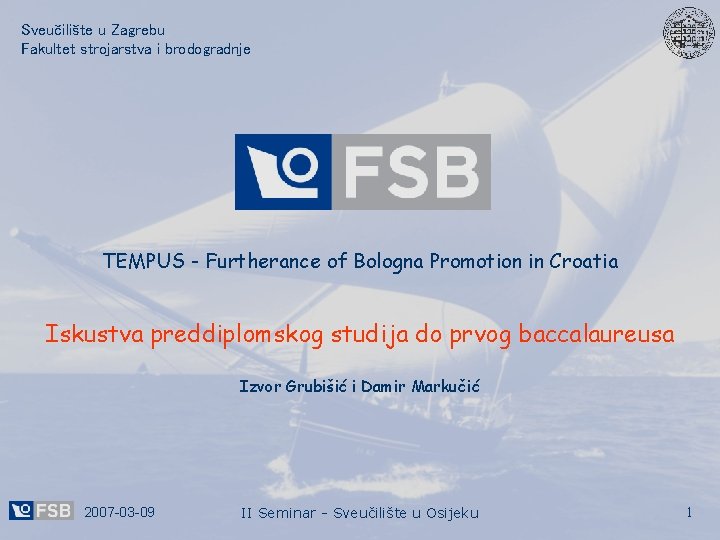 Sveučilište u Zagrebu Fakultet strojarstva i brodogradnje TEMPUS - Furtherance of Bologna Promotion in