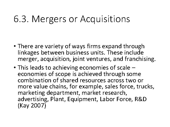 6. 3. Mergers or Acquisitions • There are variety of ways firms expand through