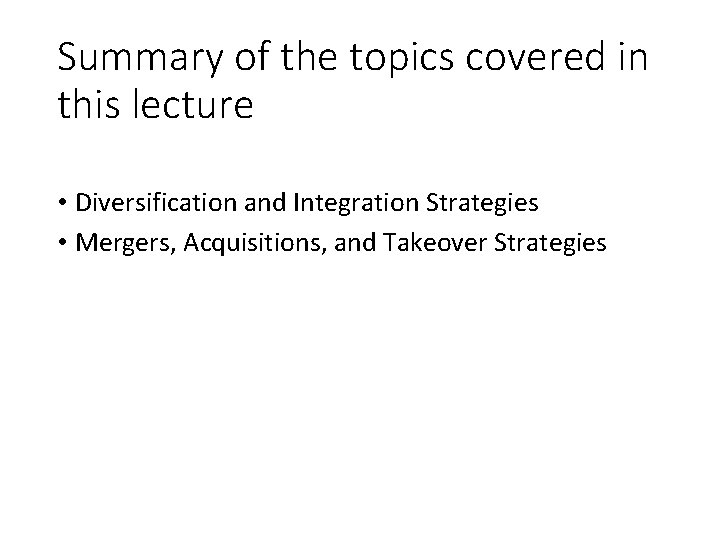 Summary of the topics covered in this lecture • Diversification and Integration Strategies •