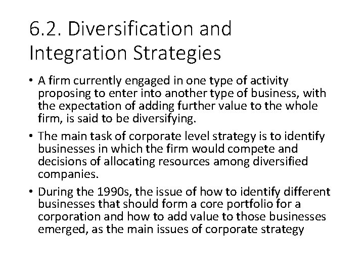6. 2. Diversification and Integration Strategies • A firm currently engaged in one type