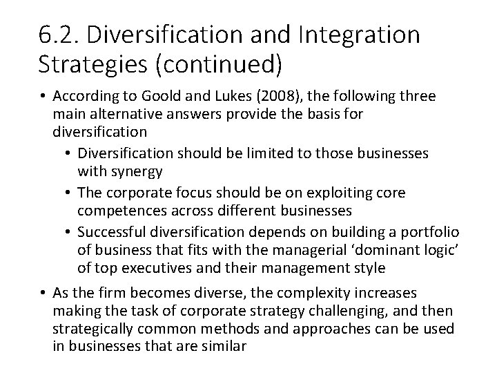 6. 2. Diversification and Integration Strategies (continued) • According to Goold and Lukes (2008),