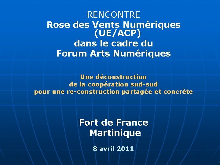 RENCONTRE Rose des Vents Numériques (UE/ACP) dans le cadre du Forum Arts Numériques Une