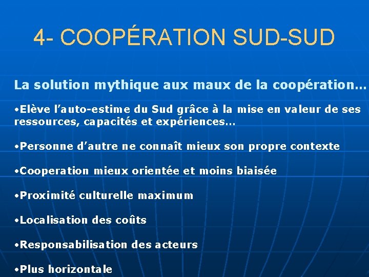 4 - COOPÉRATION SUD-SUD La solution mythique aux maux de la coopération… • Elève