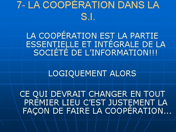 7 - LA COOPÉRATION DANS LA S. I. LA COOPÉRATION EST LA PARTIE ESSENTIELLE