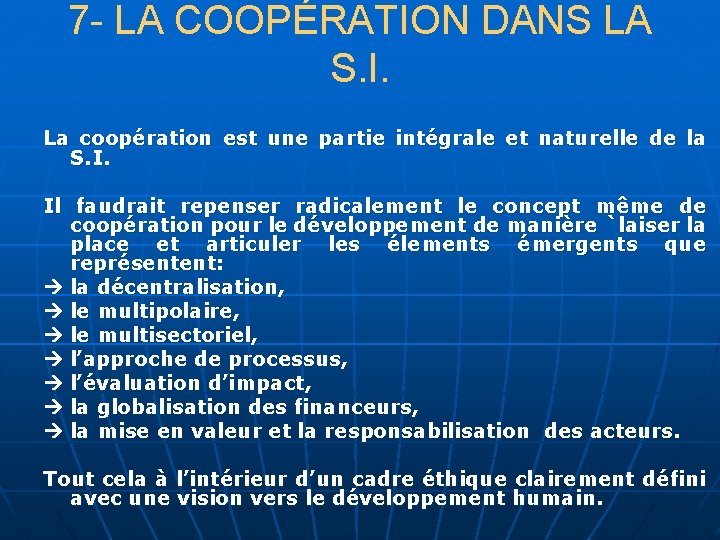 7 - LA COOPÉRATION DANS LA S. I. La coopération est une partie intégrale